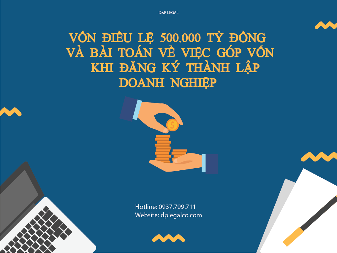 Read more about the article VỐN ĐIỀU LỆ 500.000 TỶ VÀ BÀI TOÁN VỀ VIỆC GÓP VỐN